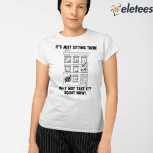 Its Just Sitting There Why Not Take It Squat Now Shirt 2