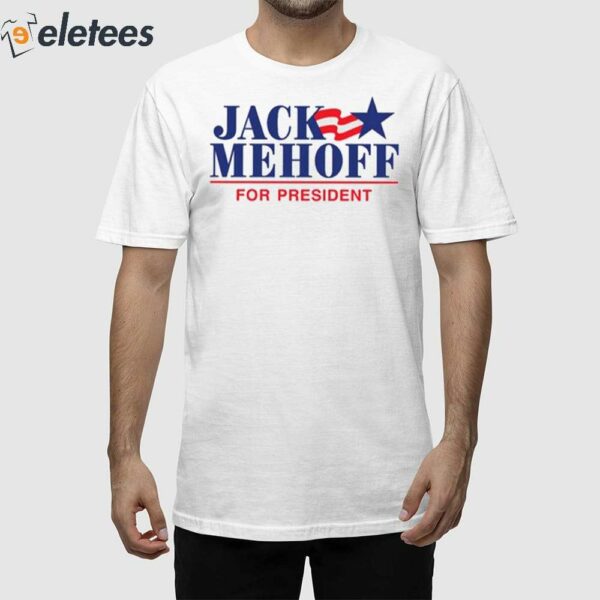 Jack Mehoff For President Shirt