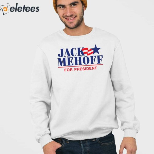 Jack Mehoff For President Shirt