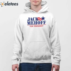 Jack Mehoff For President Shirt 4