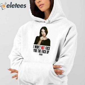 Lana Del Rey I Wont Not Fuck You The Fuck Up Period Shirt 4