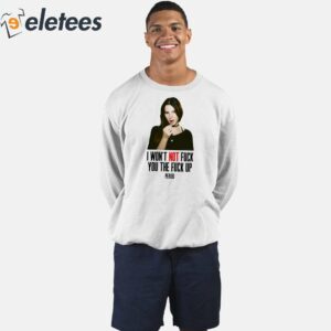 Lana Del Rey I Wont Not Fuck You The Fuck Up Period Shirt 5