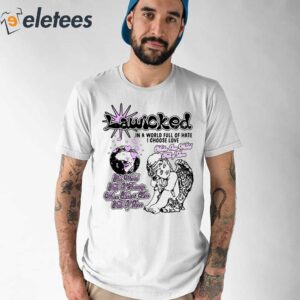 Lawiched In A World Full Of Hate I Choose Love Shirt 1