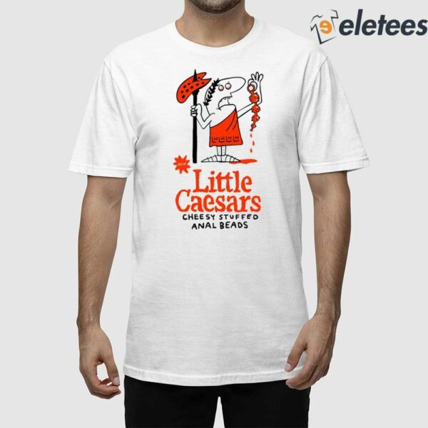 Little Caesars Cheesy Stuffed Anal Beads Shirt