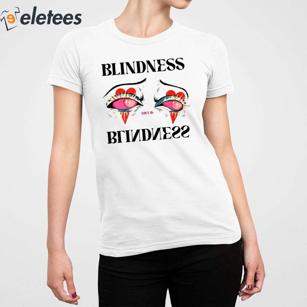 Love Is Blindness Eye Shirt