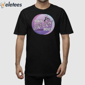 Making Big Boy Moves Shirt 1