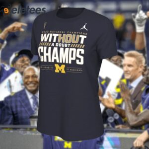 Michigan 2023 National Champions Without A Doubt Champs Shirt2