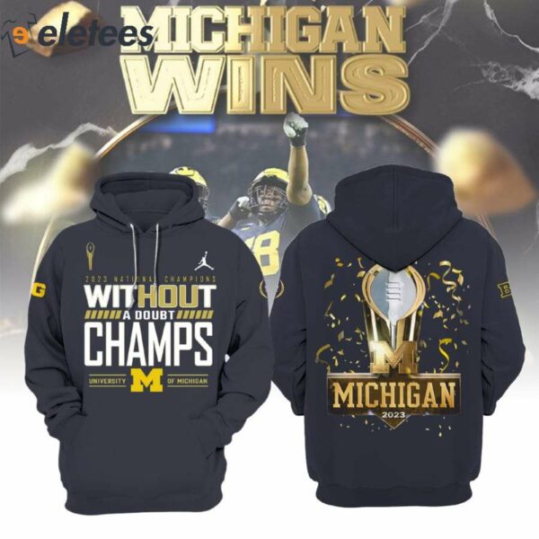 Michigan 2024 National Champions Without A Doubt Champs 3D Hoodie