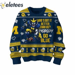 Michigan Whos Got It Better Than Us Nobody Go Blue Sweater1