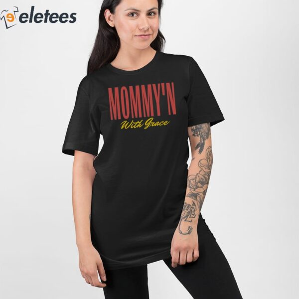 Mommy’n With Grace Shirt