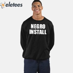 Negro Install Shirt 3