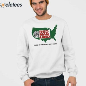 Red Man Land Home Of Americas Best Chew Shirt 2