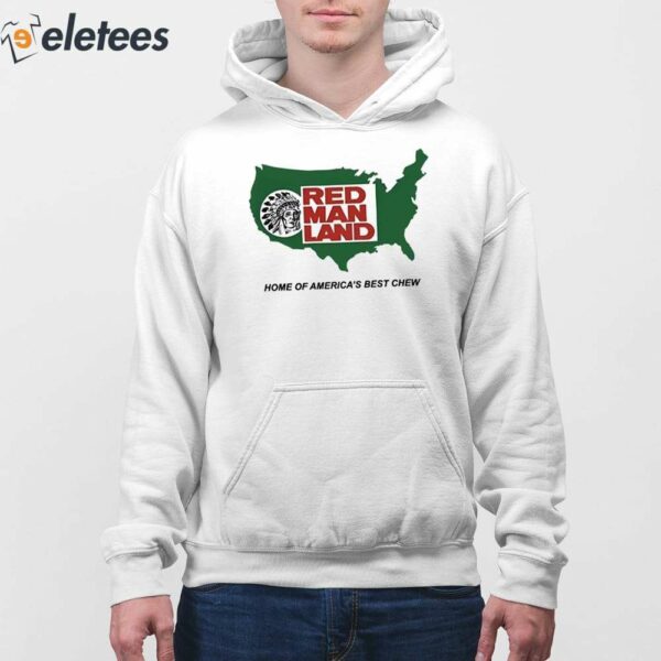 Red Man Land Home Of America’s Best Chew Shirt