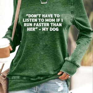 Retro Retro Dont Have To Listen To Mom If I Run Faster Than Her My Dog Print Sweatshirt 1