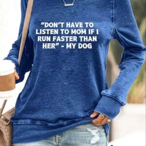 Retro Retro Dont Have To Listen To Mom If I Run Faster Than Her My Dog Print Sweatshirt 2