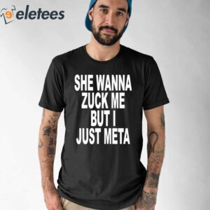 She Wanna Zuck Me But I Just Meta Shirt 1