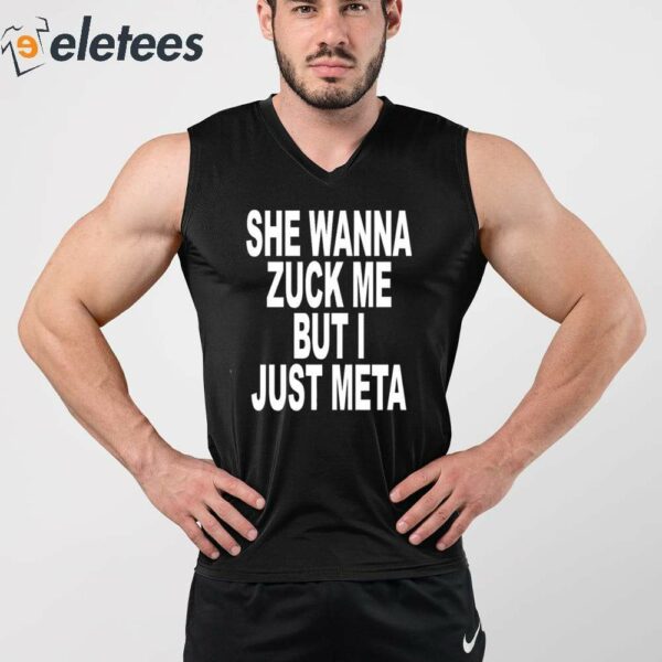 She Wanna Zuck Me But I Just Meta Shirt