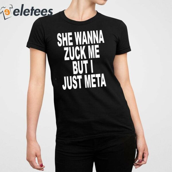 She Wanna Zuck Me But I Just Meta Shirt