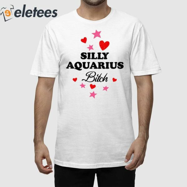 Silly Aquarius Bitch Shirt