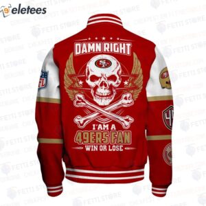 Skull Super Bowl LVIII Damn Right I Am A 49ers Win Or Lose Varsity Jacket2