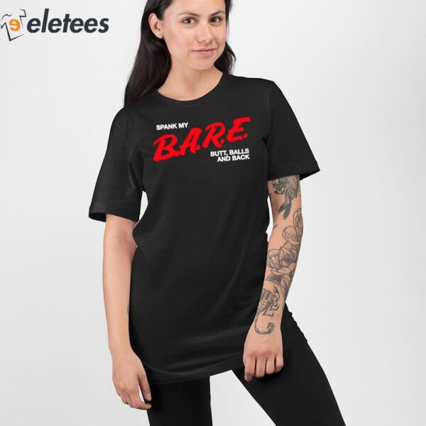 Spank My BARE Butt Balls And Back Shirt