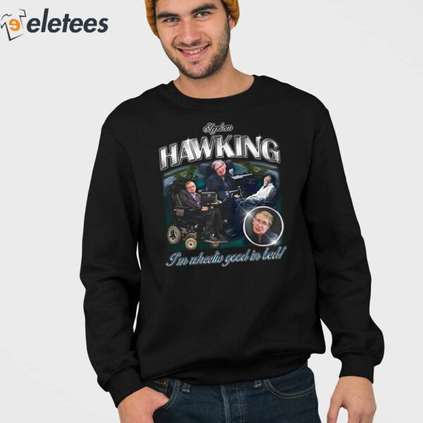 Stephen Hawking I’m Wheelie Good In Bed Shirt