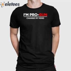 Steven Crowder I’m Pro-Gun Change My Mind Shirt