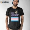 Stop Being Transgender Phobic Shirt