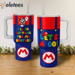 Super Mario Ill Do Anything For My Brother Lets A Go 40oz Stanley Tumbler