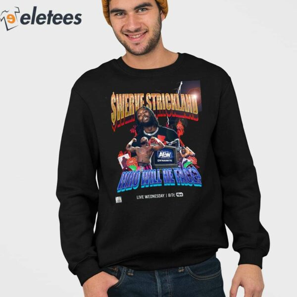 Swerve Strickland Who Will He Face Shirt