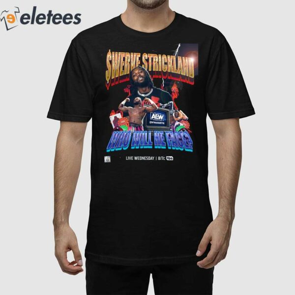 Swerve Strickland Who Will He Face Shirt