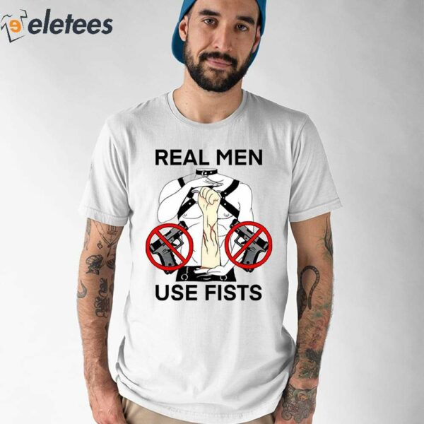 Teenhearts Real Man Use Fists Shirt