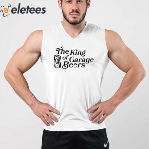 The King Of Garage Beers Shirt 2
