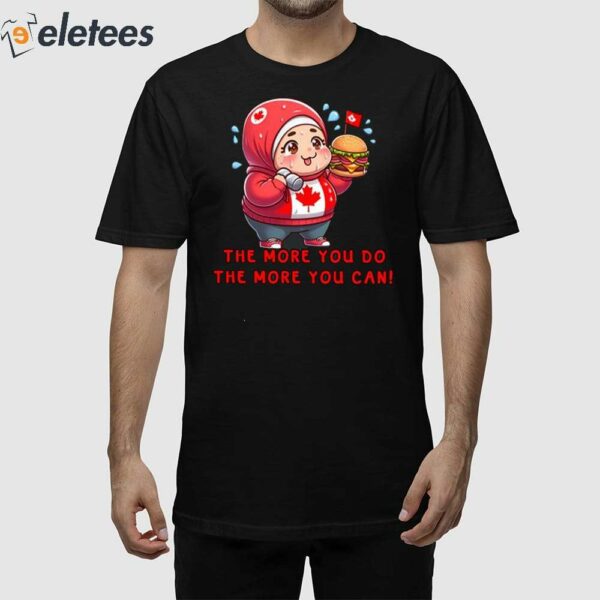 The More You Do The More You Can Shirt