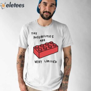 The Possibilities Are Very Limited Shirt