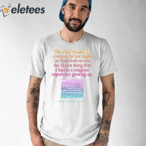 The Pure Moods Cd Commercial Late Night Was A Religious Experience Shirt 1