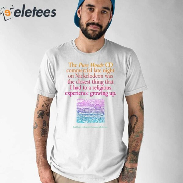 The Pure Moods Cd Commercial Late Night Was A Religious Experience Shirt