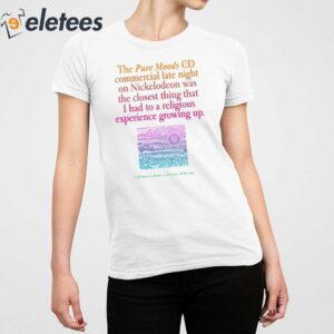 The Pure Moods Cd Commercial Late Night Was A Religious Experience Shirt 5