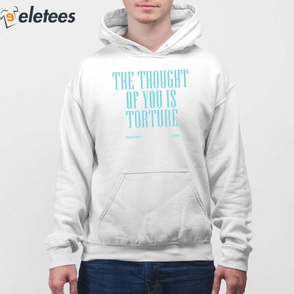 The Thought Of You Is Torture Shirt
