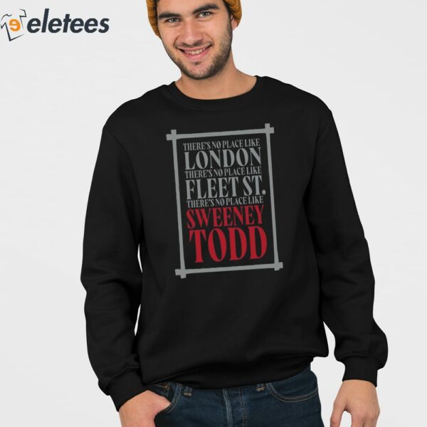 There’s No Place Like London There’s No Place Like Fleet St There’s No Place Like Sweeney Todd Shirt