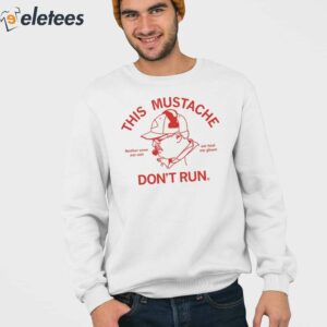 This Mustache Dont Run Shirt 3