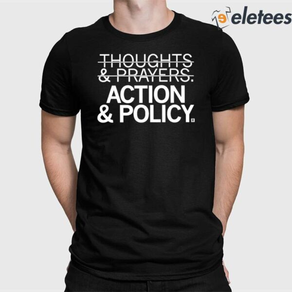 Thoughts And Prayers Action & Policy Shirt