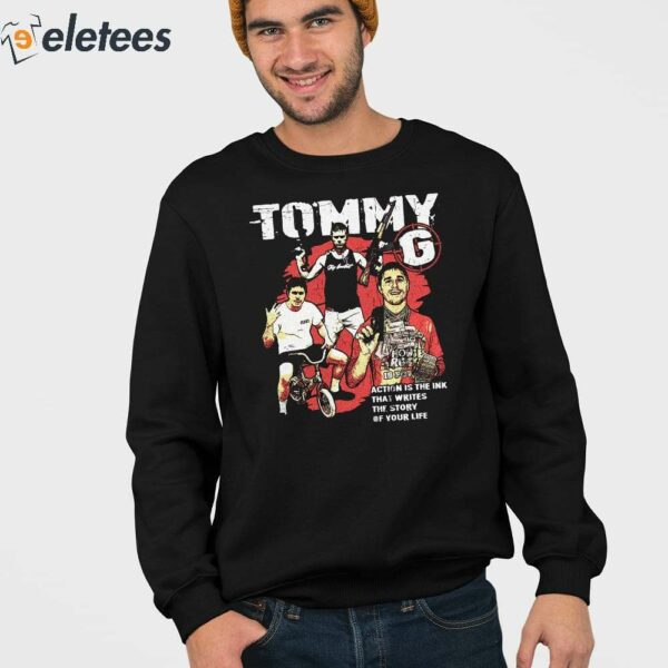 Tommy G Action Is The Ink That Writes The Story Of Your Life Shirt