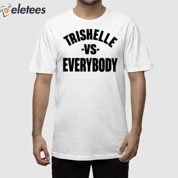 Trishelle Vs Everybody Shirt