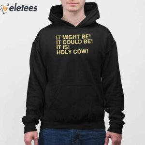 Uncle Jeff It Might Be It Could Be It Is Holy Cow Shirt 2