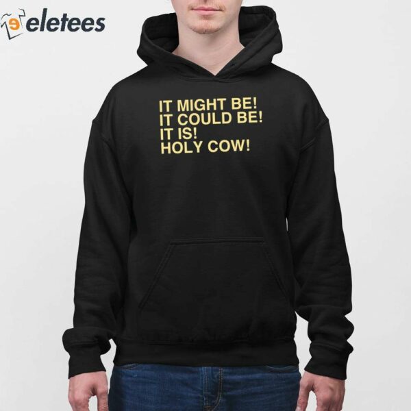Uncle Jeff It Might Be It Could Be It Is Holy Cow Shirt