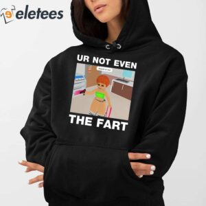 Ur Not Even The Fart Ice Spice Shirt 3