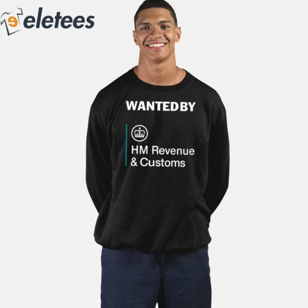 Wanted By Hm Revenue And Customs Shirt