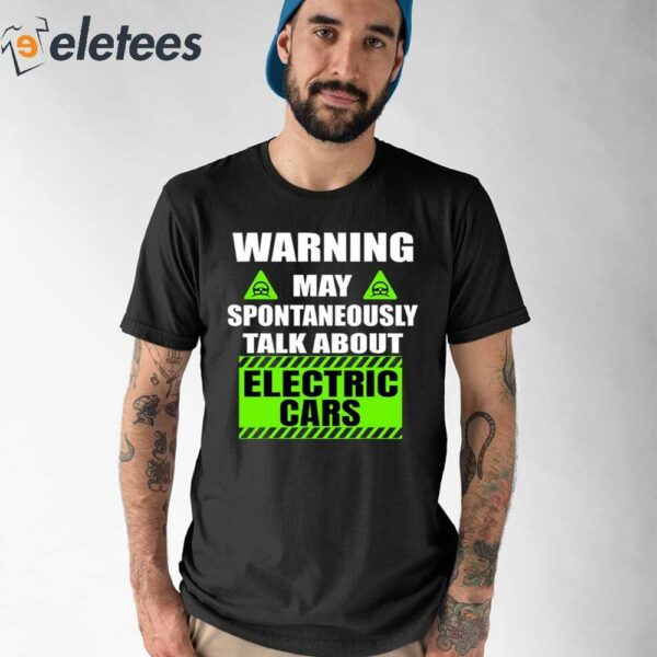 Warning Amaya Spontaneous Talk About Electric Cars Shirt