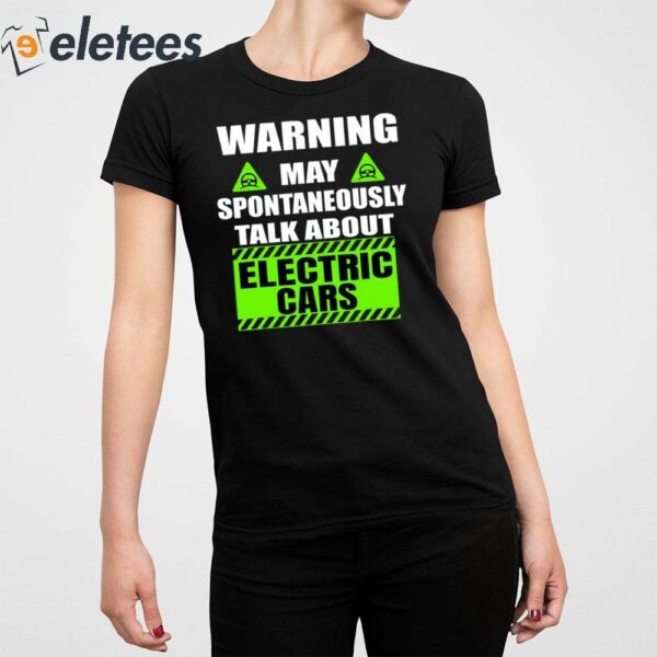 Warning Amaya Spontaneous Talk About Electric Cars Shirt